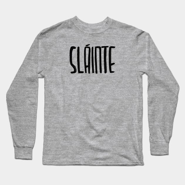 Irish, Slainte Long Sleeve T-Shirt by badlydrawnbabe